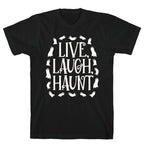 Live Laugh Haunt T-Shirt