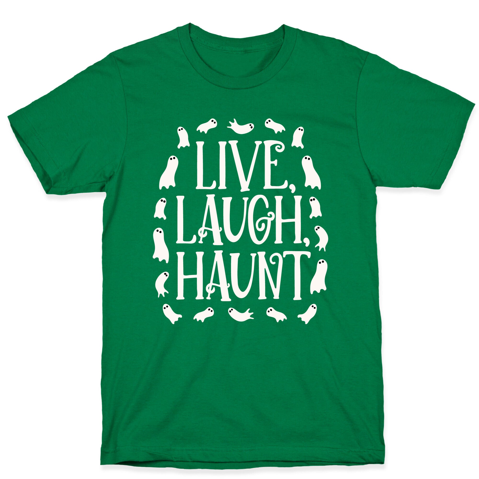 Live Laugh Haunt T-Shirt