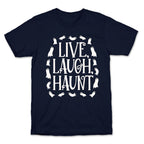 Live Laugh Haunt T-Shirt
