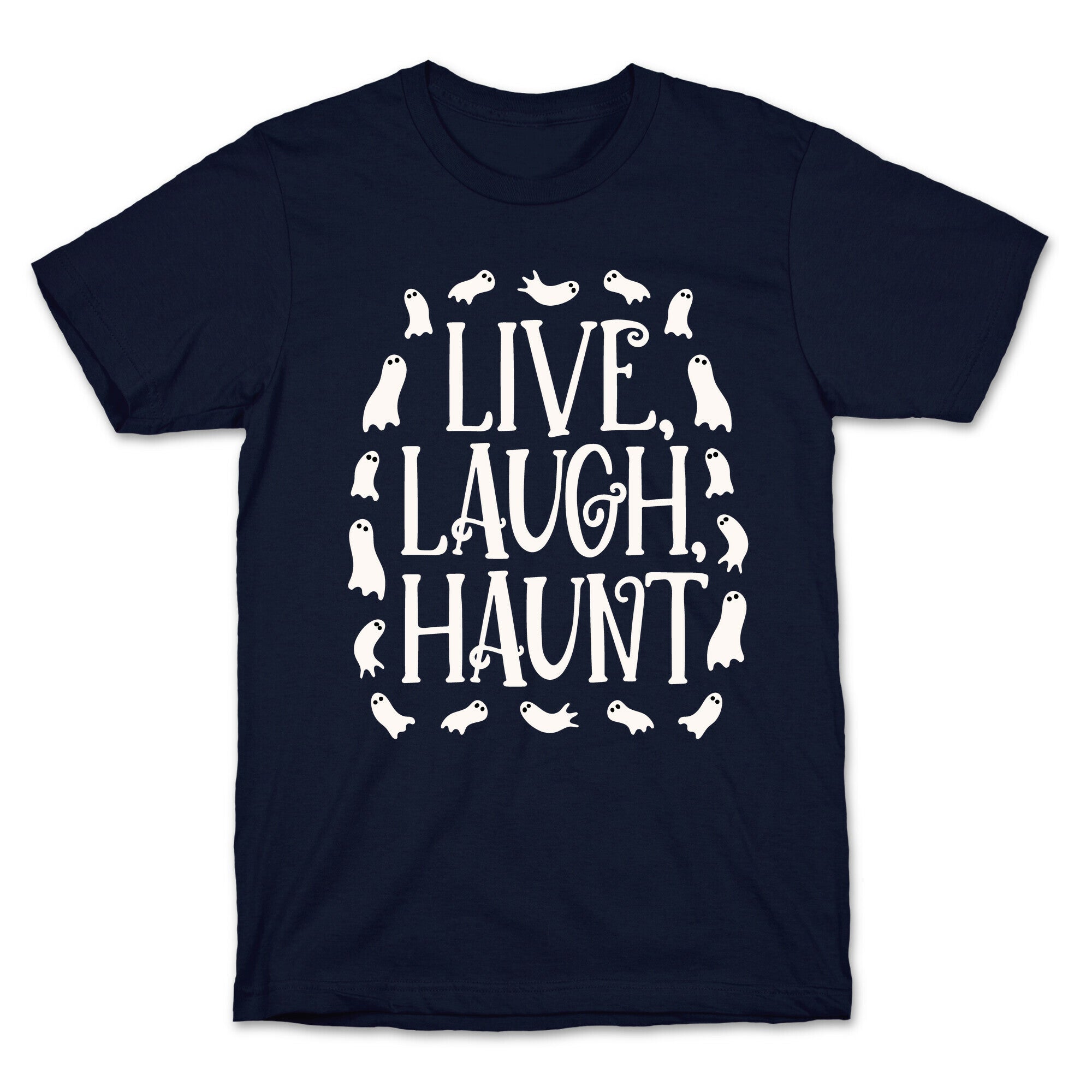 Live Laugh Haunt T-Shirt