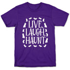 Live Laugh Haunt T-Shirt