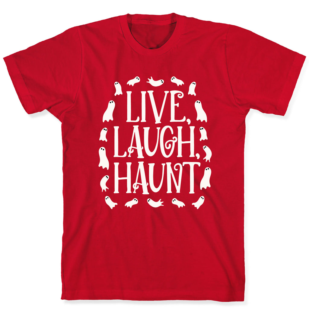 Live Laugh Haunt T-Shirt