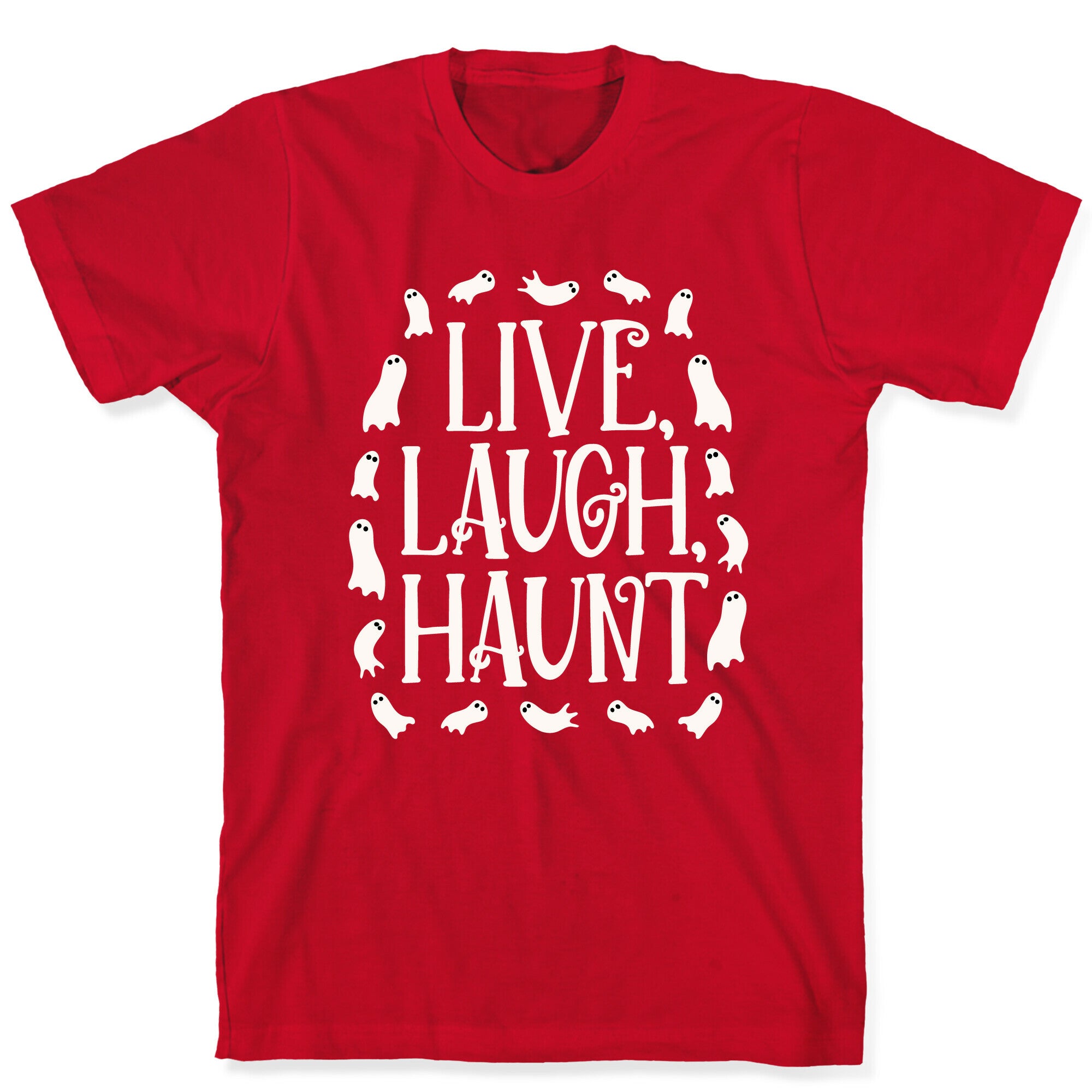 Live Laugh Haunt T-Shirt