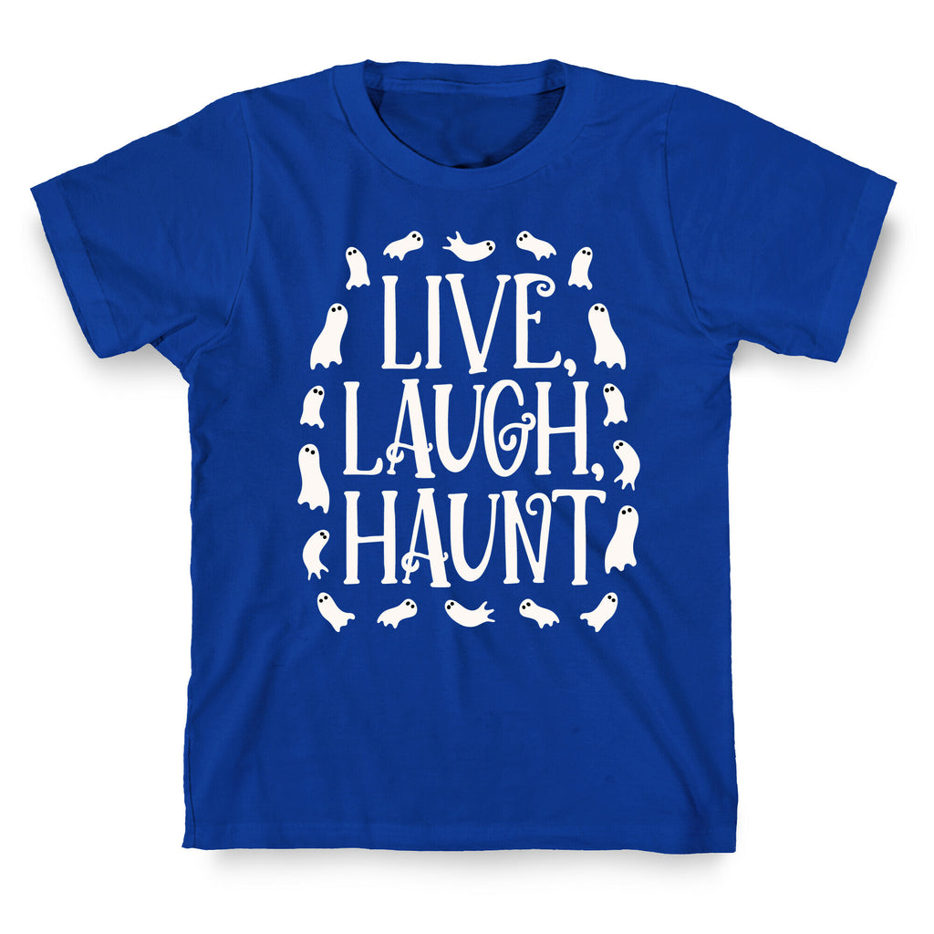 Live Laugh Haunt T-Shirt