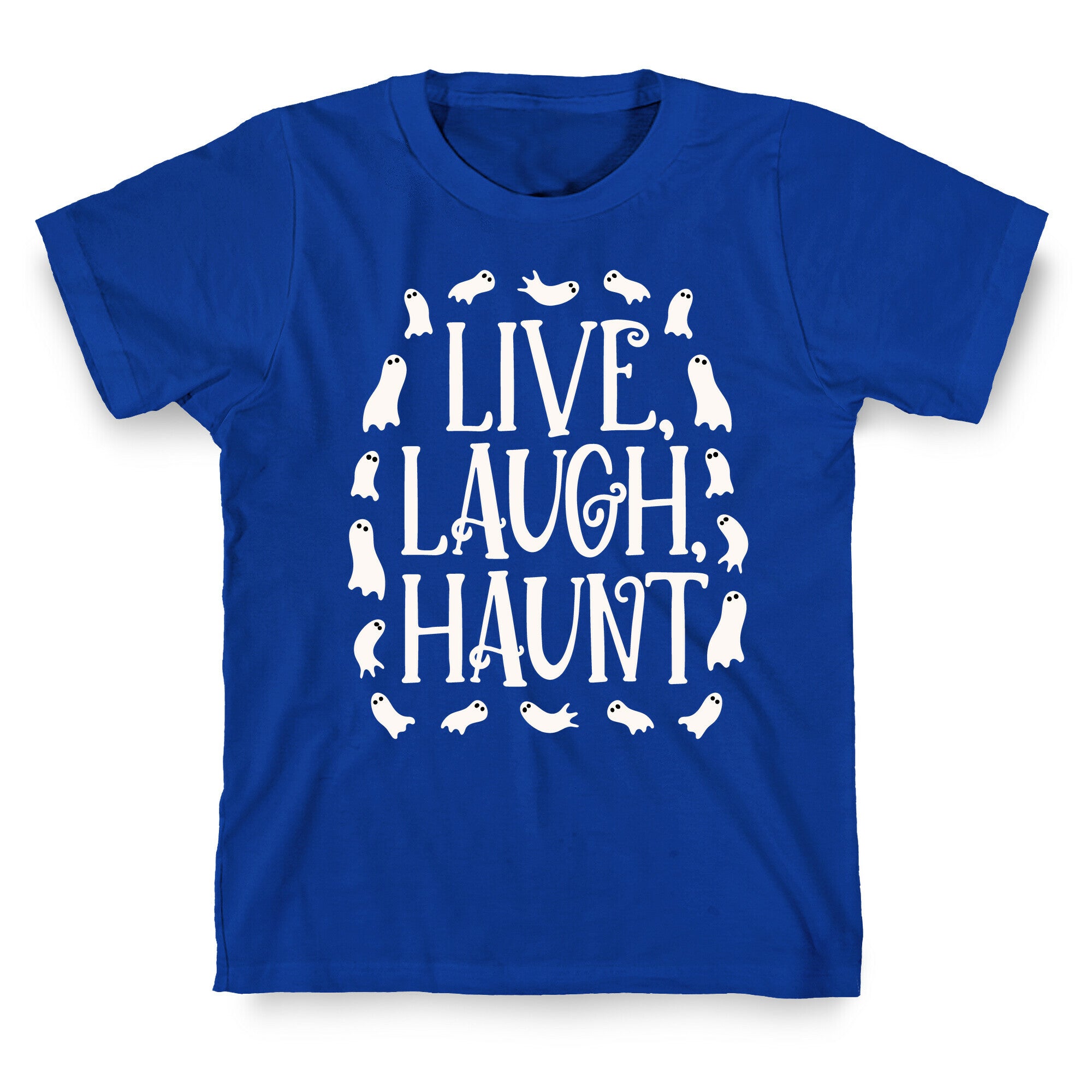 Live Laugh Haunt T-Shirt