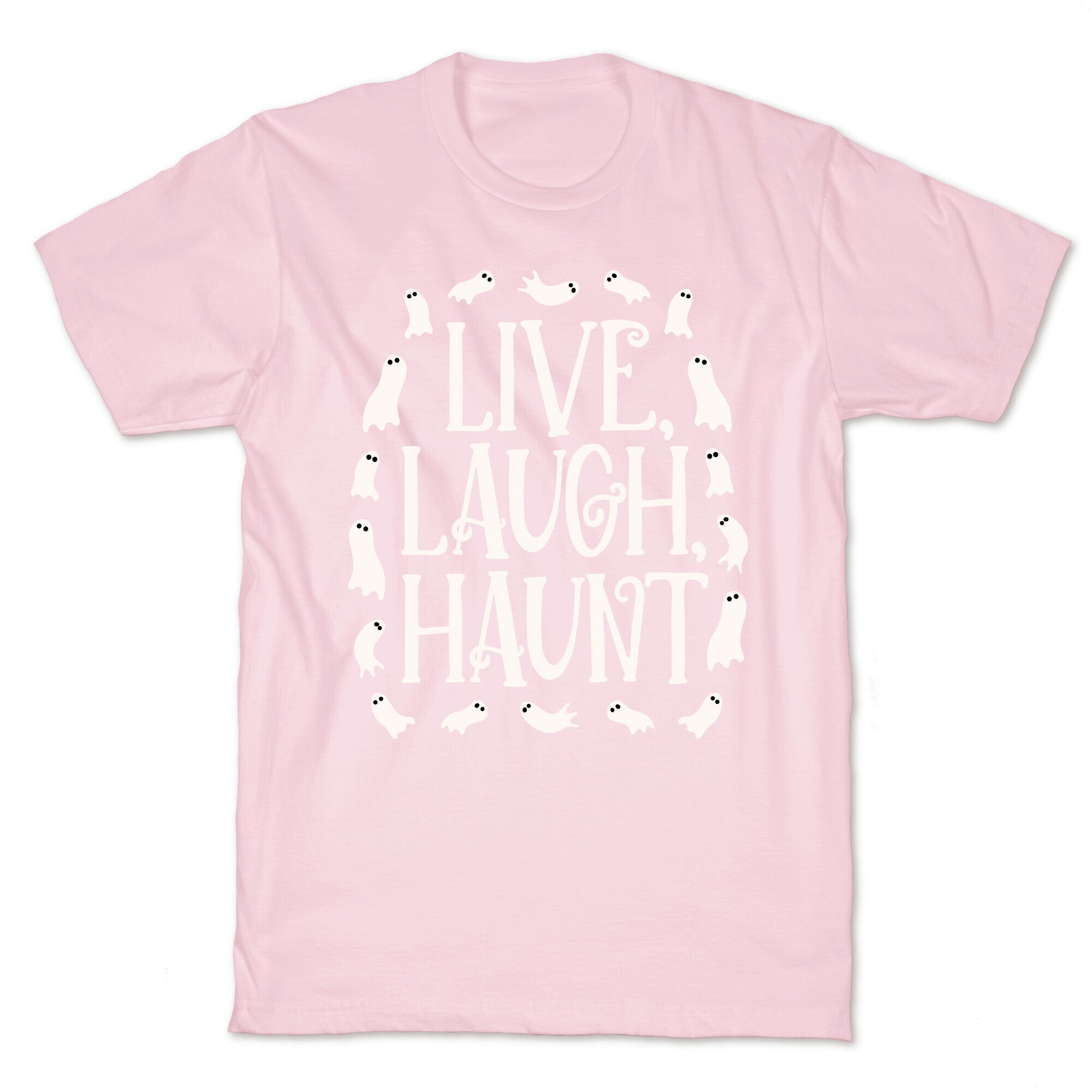 Live Laugh Haunt T-Shirt