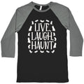 Live Laugh Haunt Baseball Tee