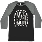 Live Laugh Haunt Baseball Tee