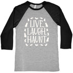 Live Laugh Haunt Baseball Tee