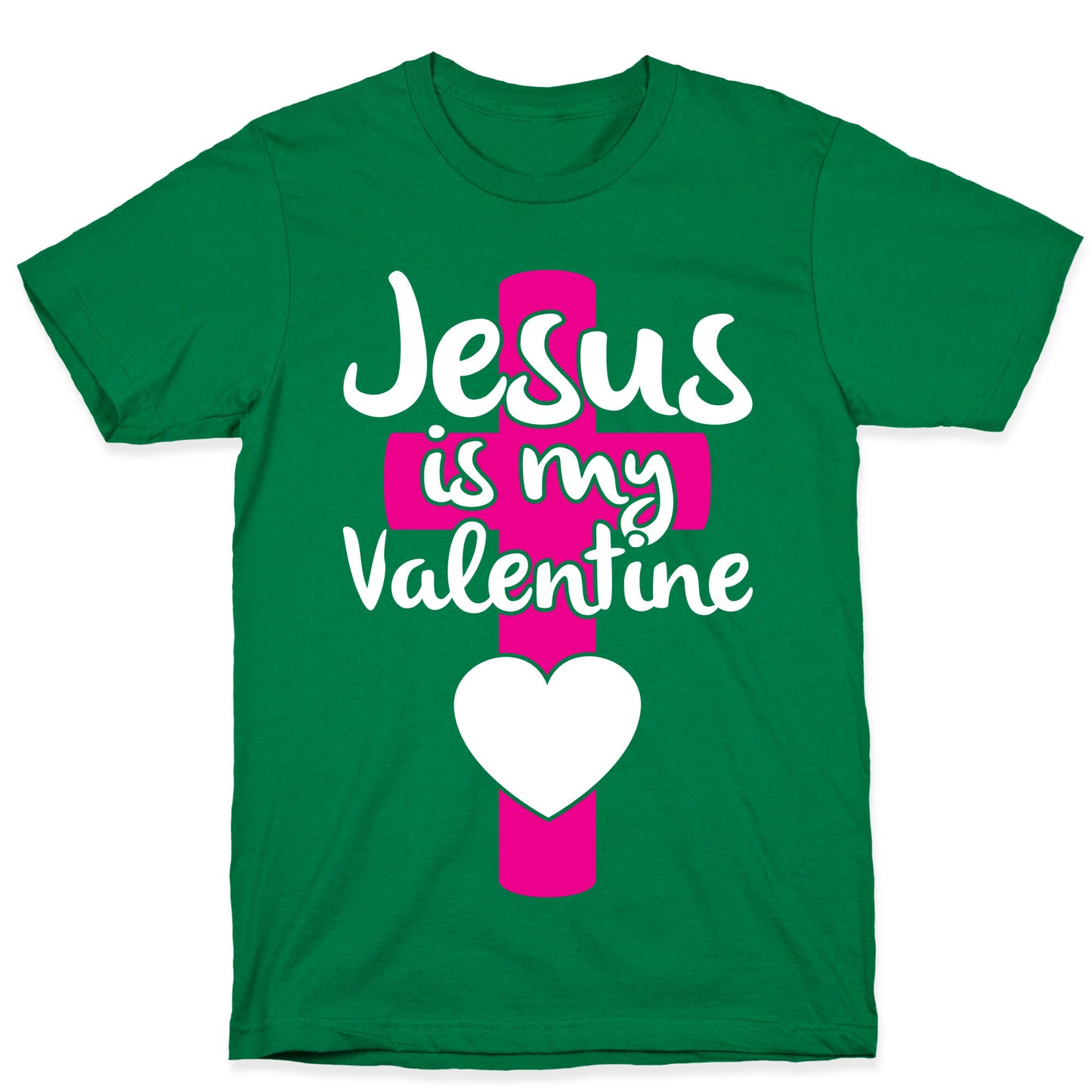 Jesus Is My Valentine T-Shirt