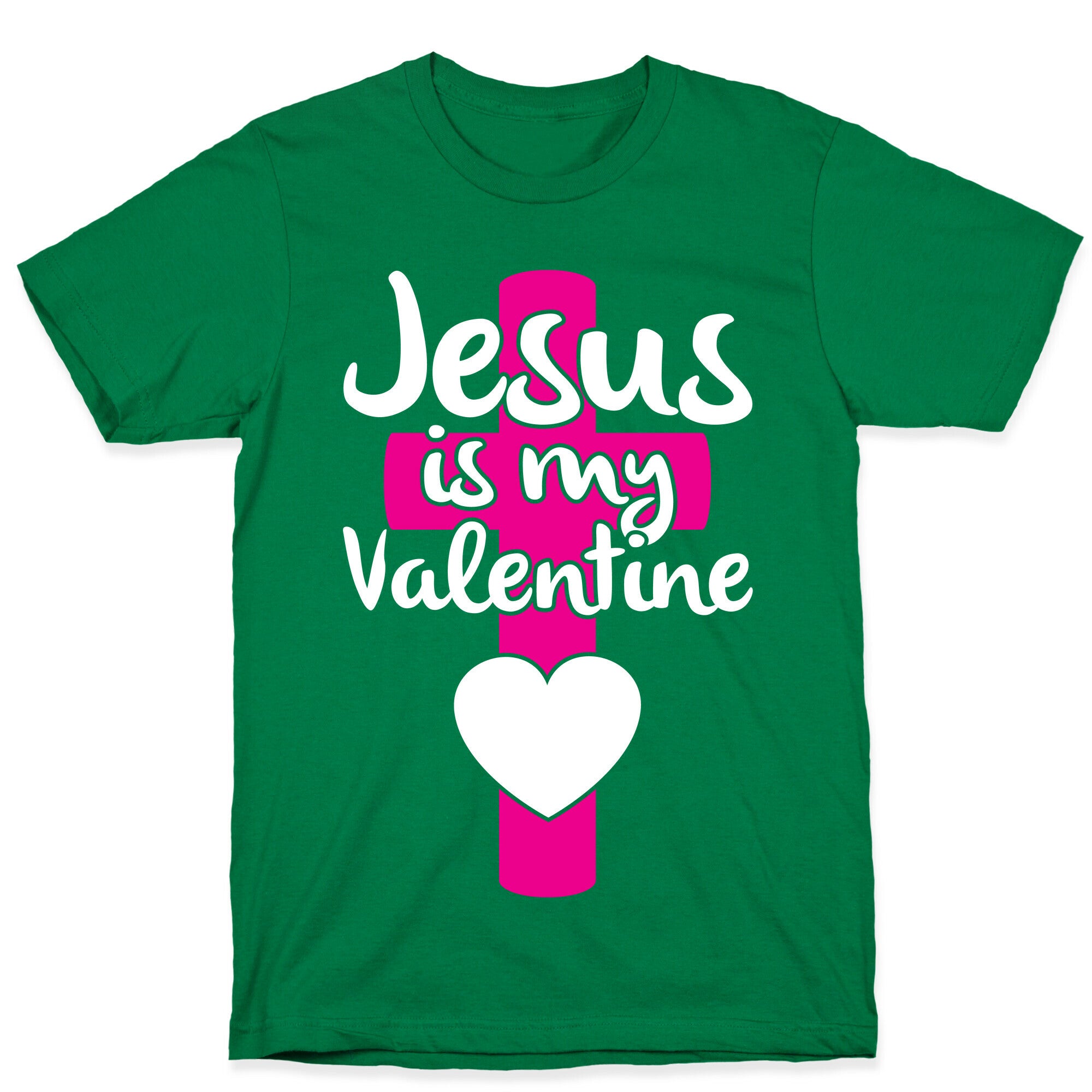 Jesus Is My Valentine T-Shirt