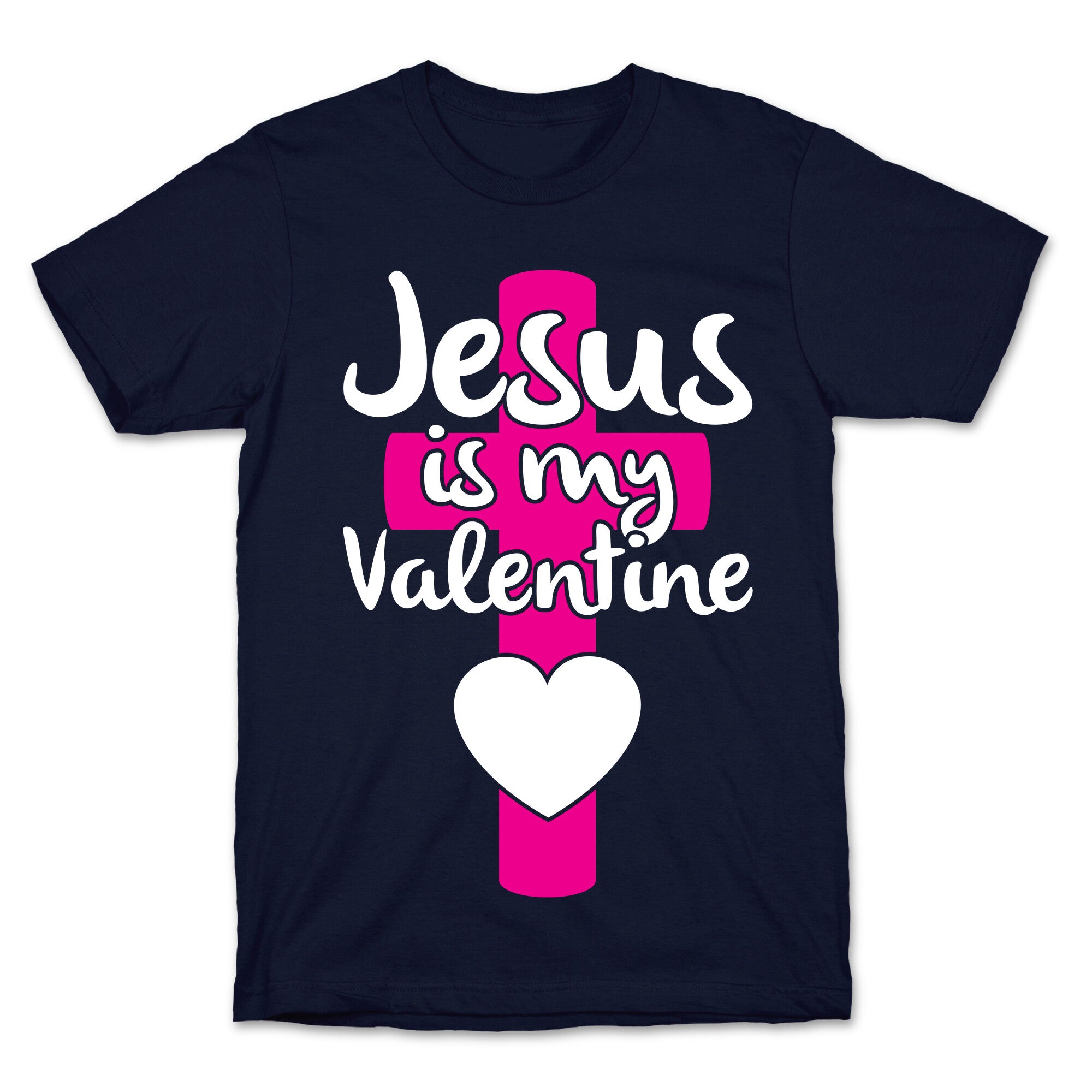 Jesus Is My Valentine T-Shirt