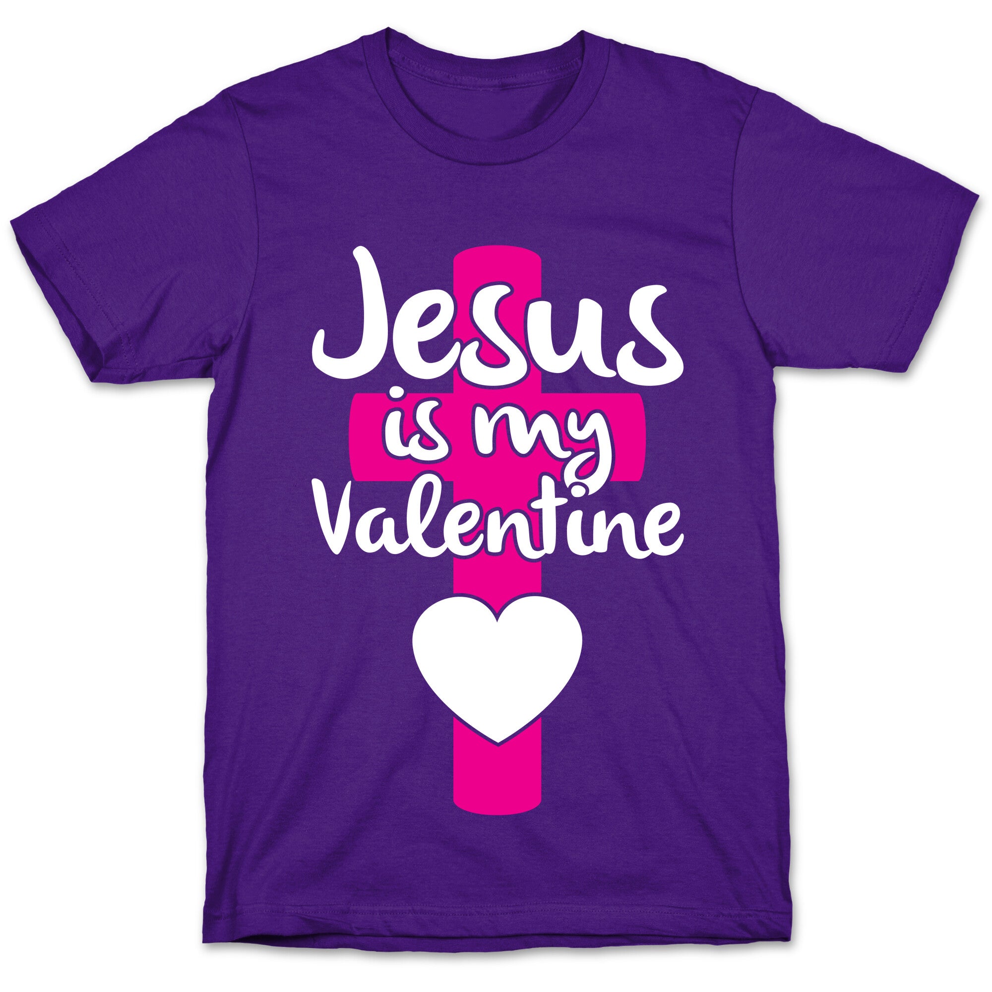 Jesus Is My Valentine T-Shirt