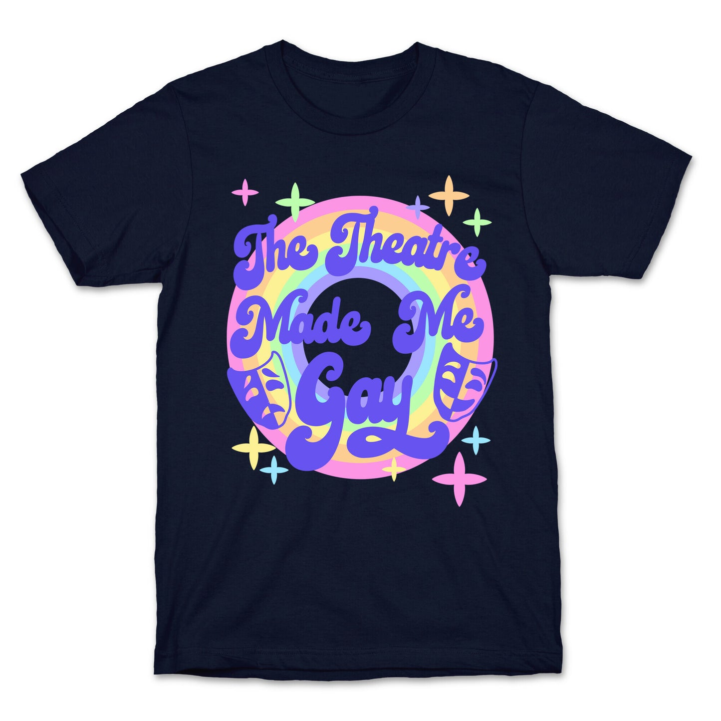 The Theatre Made Me Gay T-Shirt