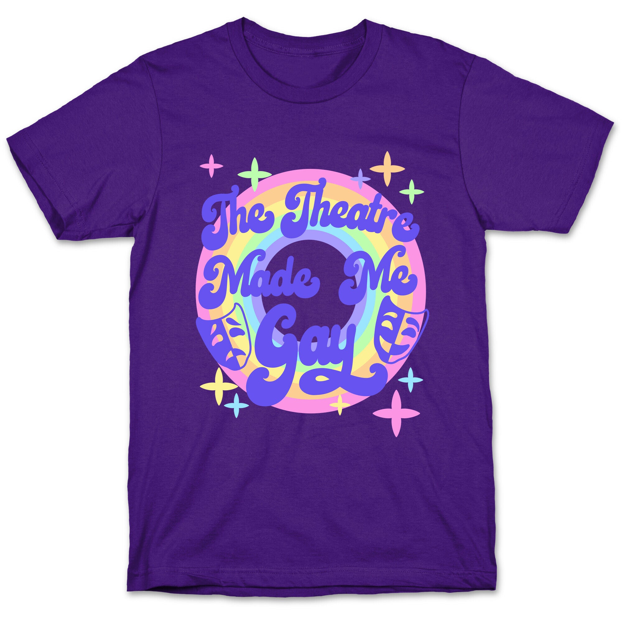 The Theatre Made Me Gay T-Shirt