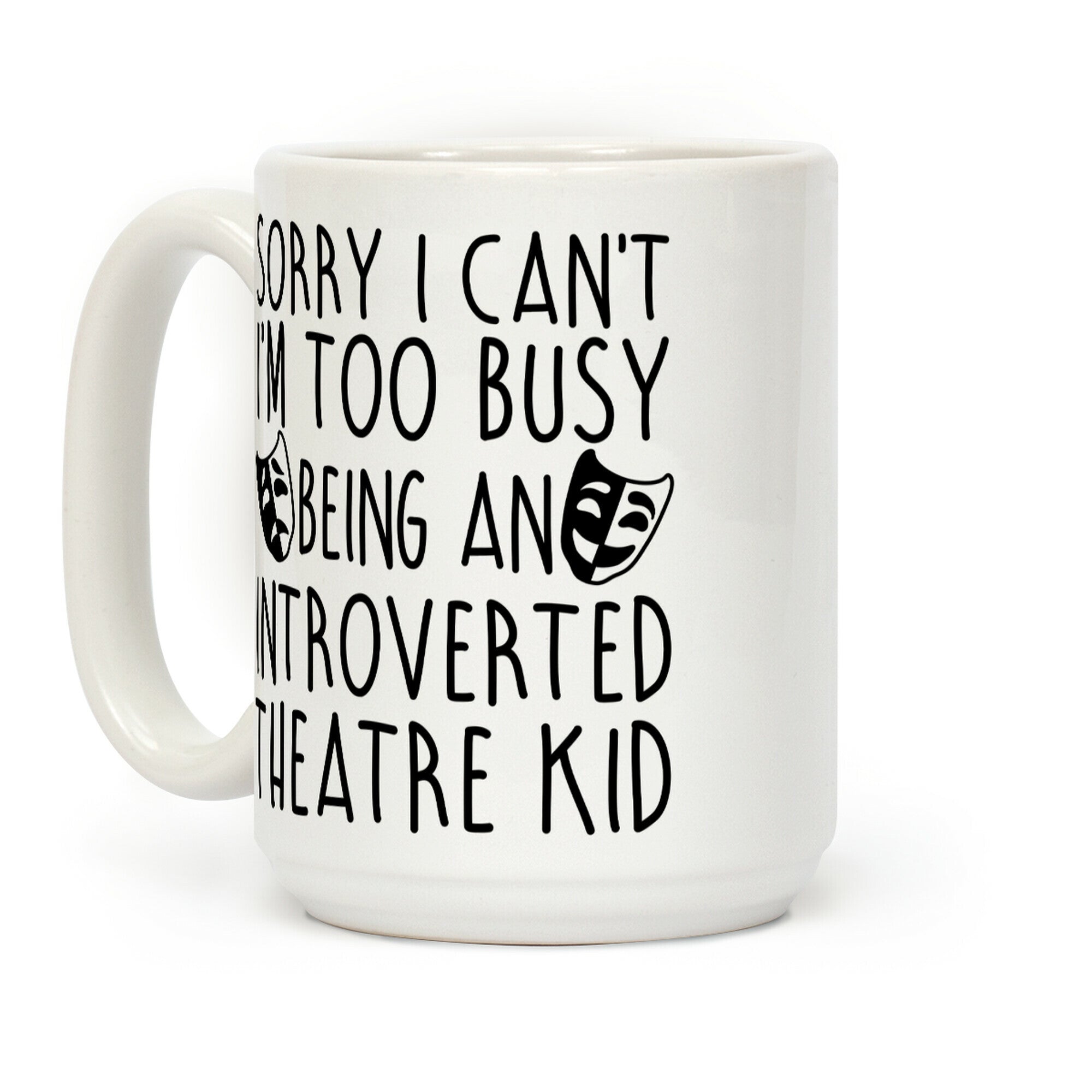 Too Busy Being An Introverted Theatre Kid Coffee Mug