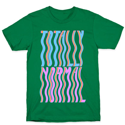 Trippy Totally Normal T-Shirt