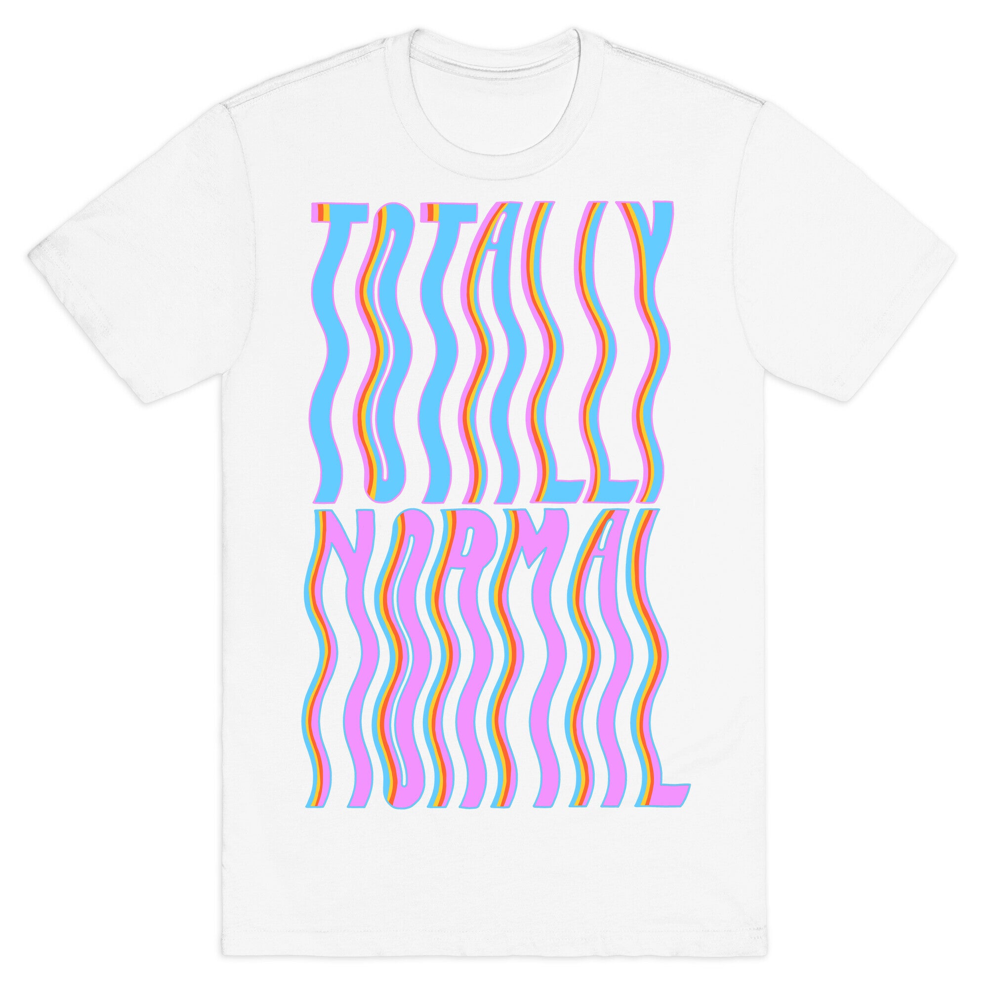 Trippy Totally Normal T-Shirt