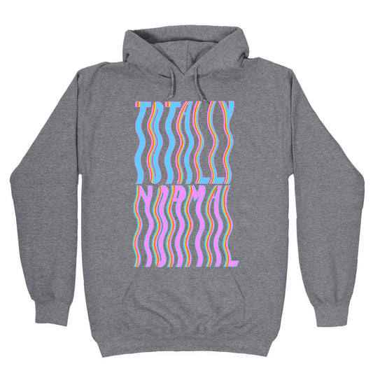 Trippy Totally Normal Hoodie