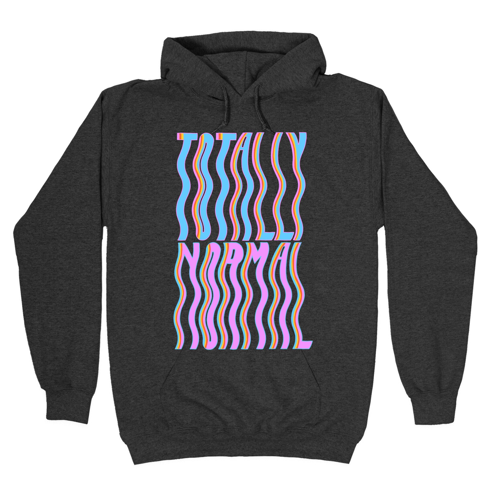 Trippy Totally Normal Hoodie