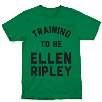 Training To Be Ellen Ripley T-Shirt