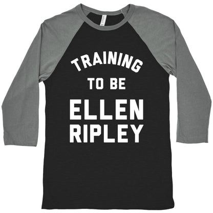 Training To Be Ellen Ripley Baseball Tee