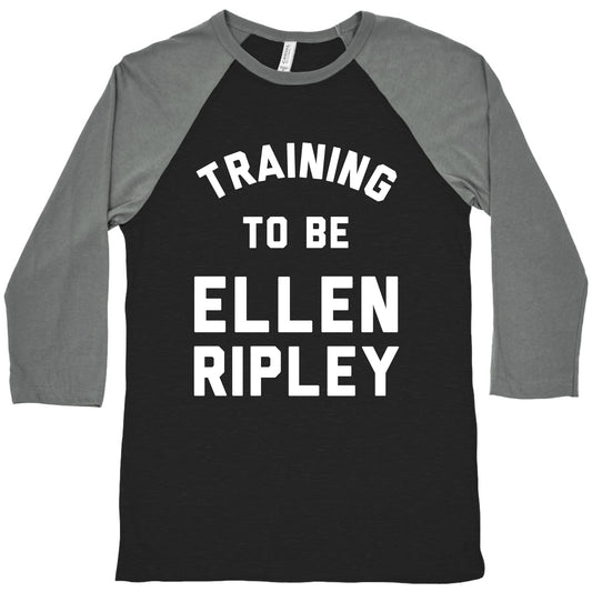 Training To Be Ellen Ripley Baseball Tee