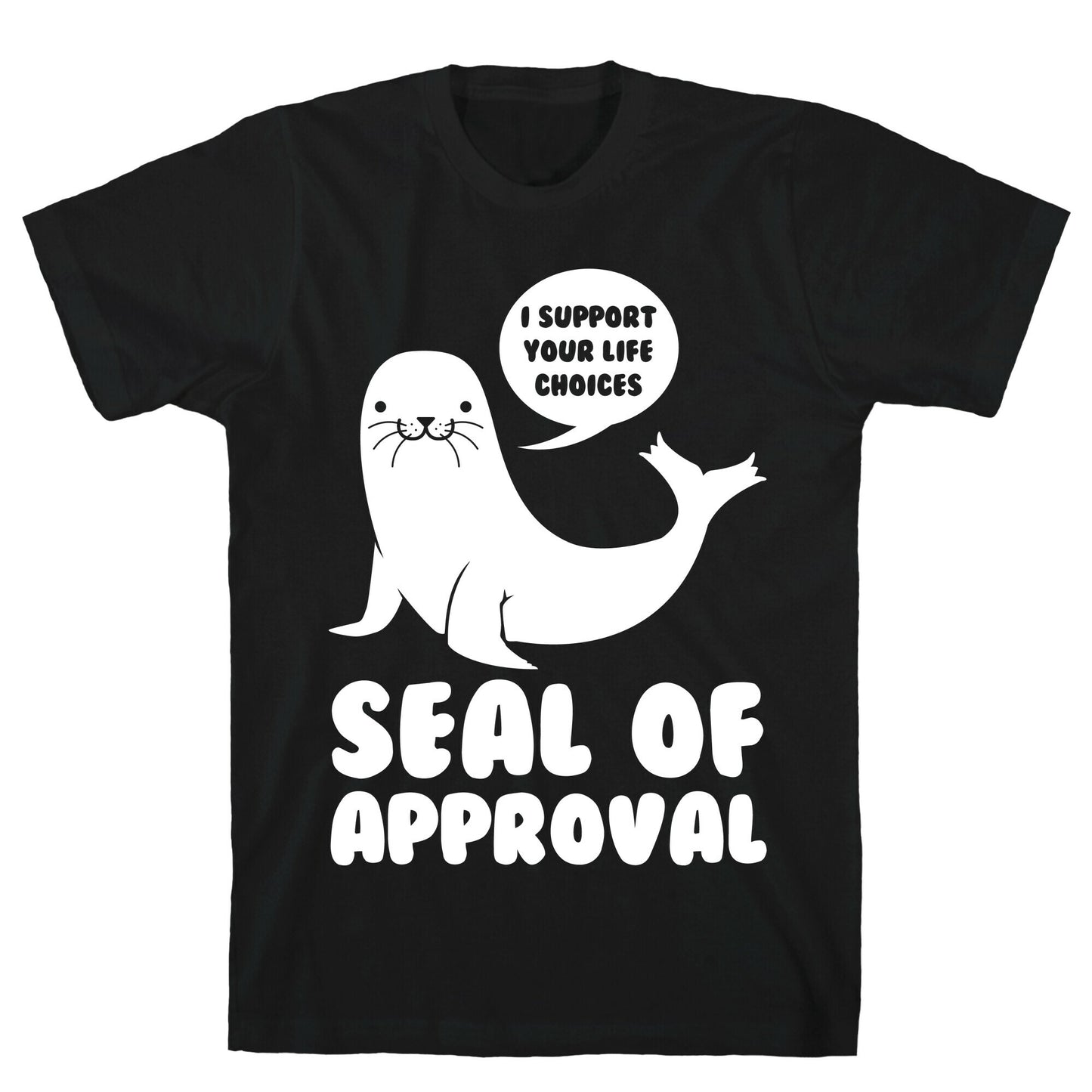 Seal of Approval Supports Your Life Choices T-Shirt