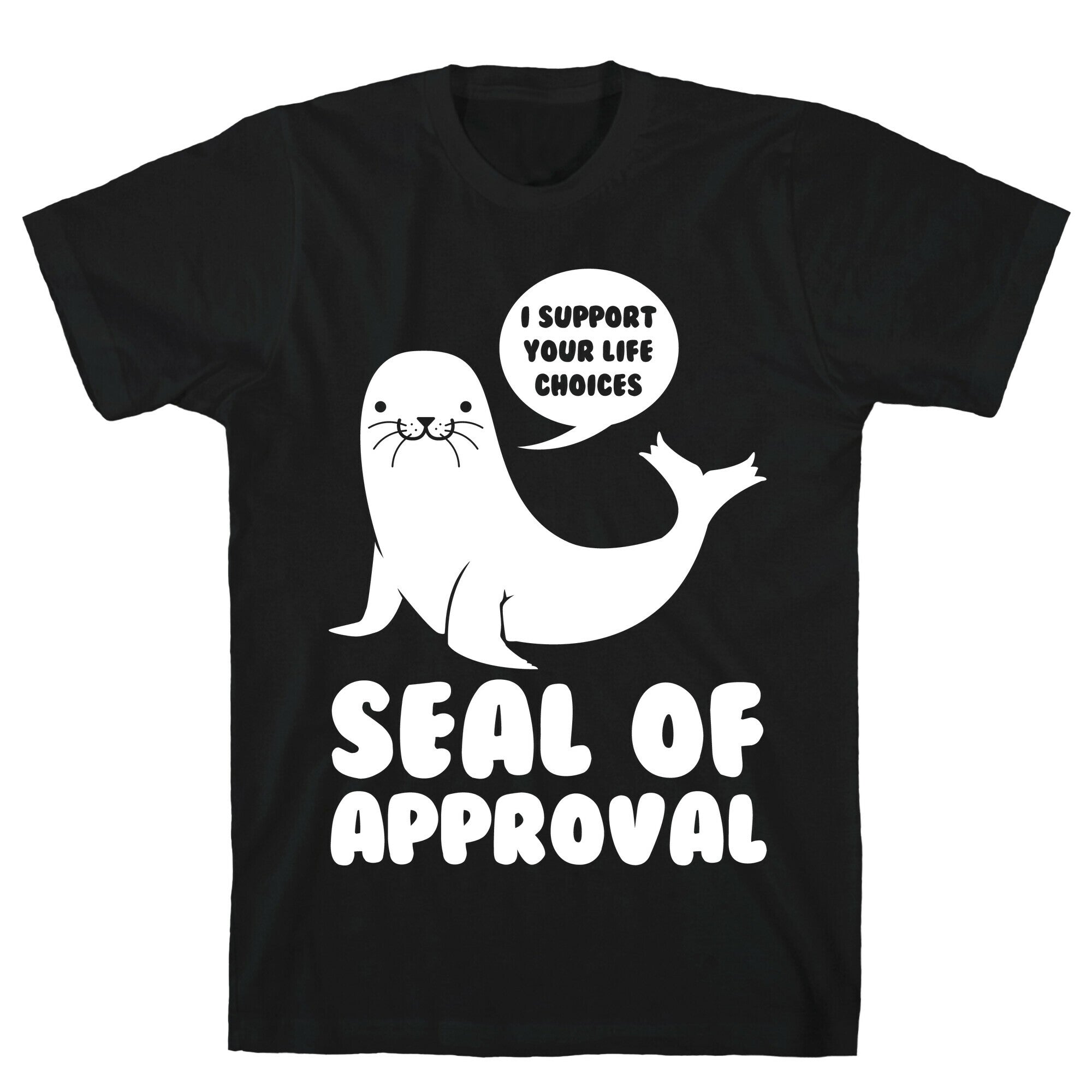 Seal of Approval Supports Your Life Choices T-Shirt