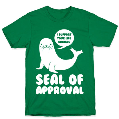 Seal of Approval Supports Your Life Choices T-Shirt