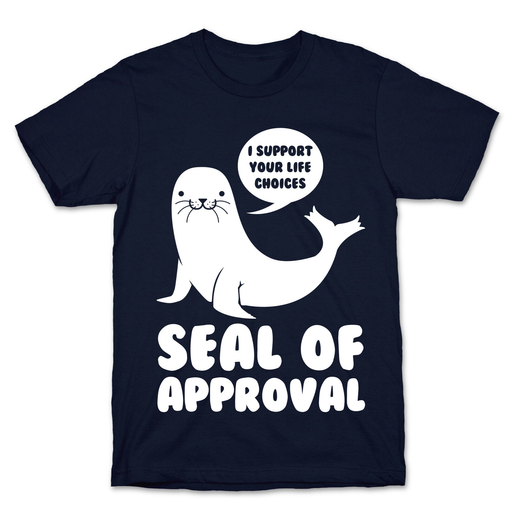 Seal of Approval Supports Your Life Choices T-Shirt