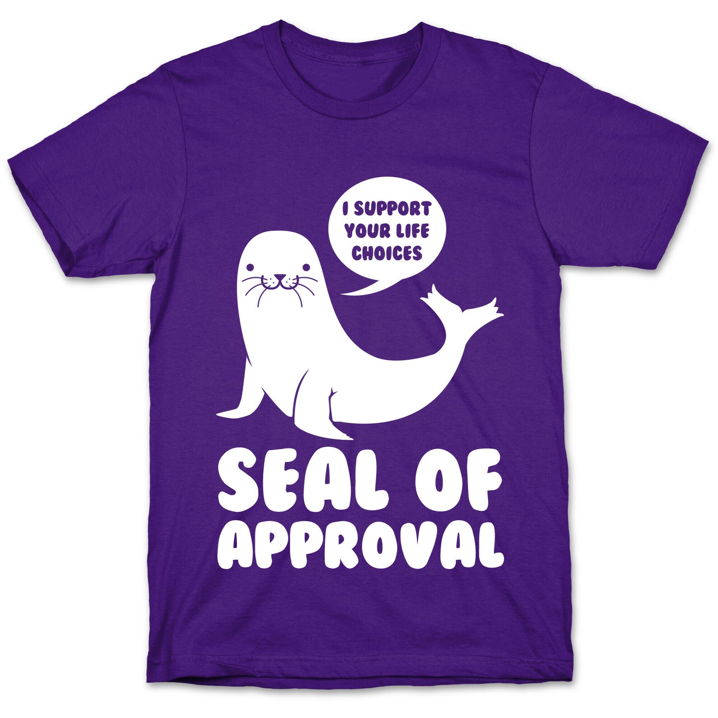 Seal of Approval Supports Your Life Choices T-Shirt