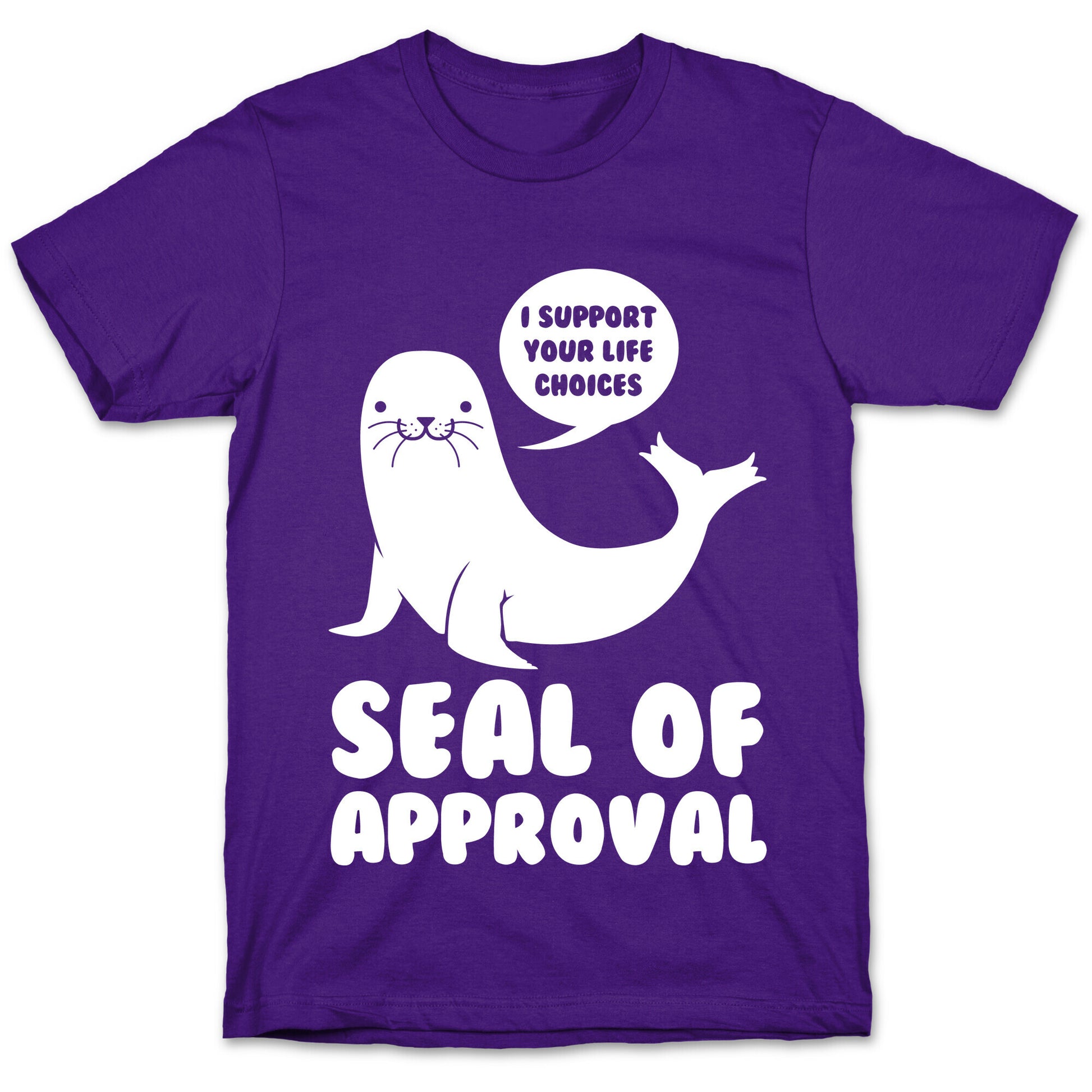 Seal of Approval Supports Your Life Choices T-Shirt