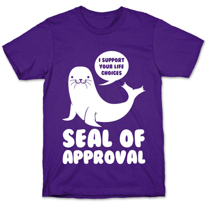Seal of Approval Supports Your Life Choices T-Shirt