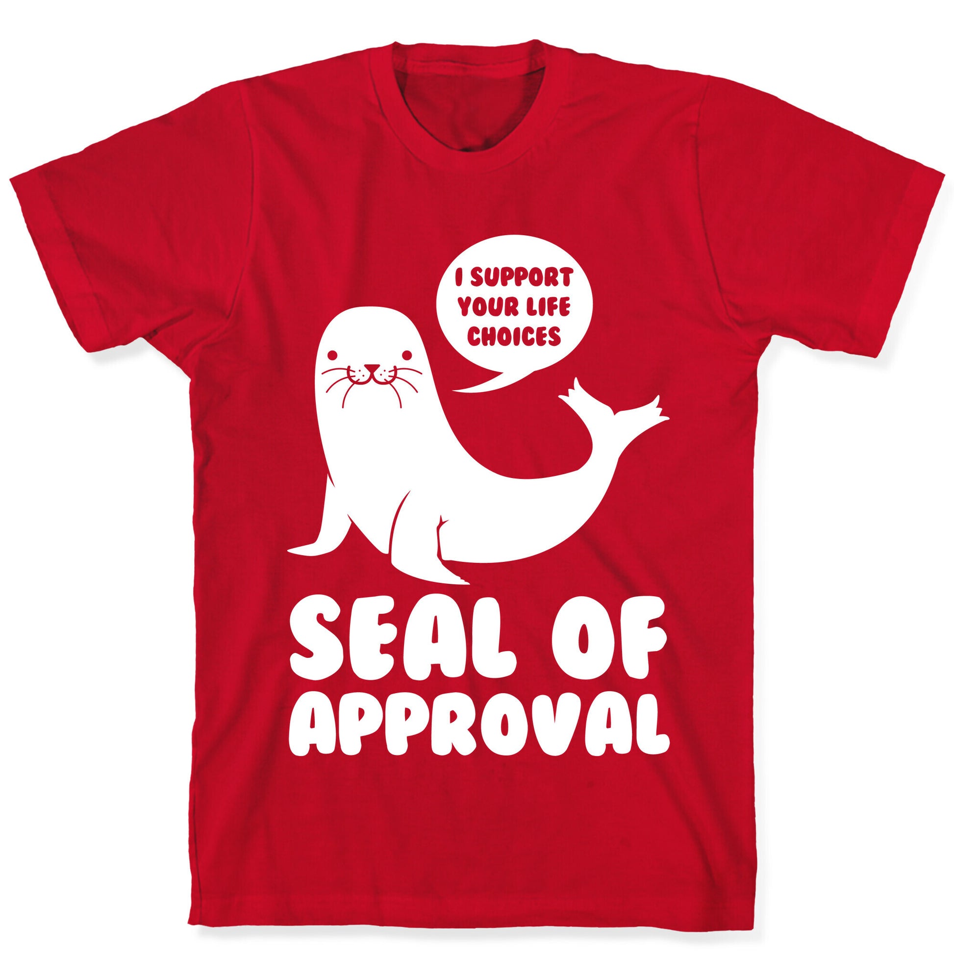 Seal of Approval Supports Your Life Choices T-Shirt
