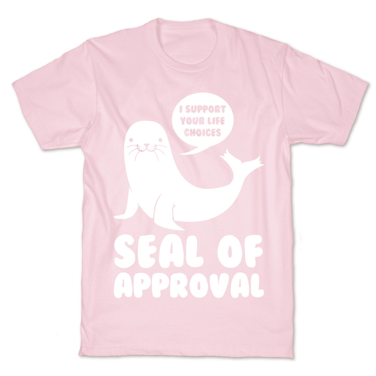 Seal of Approval Supports Your Life Choices T-Shirt
