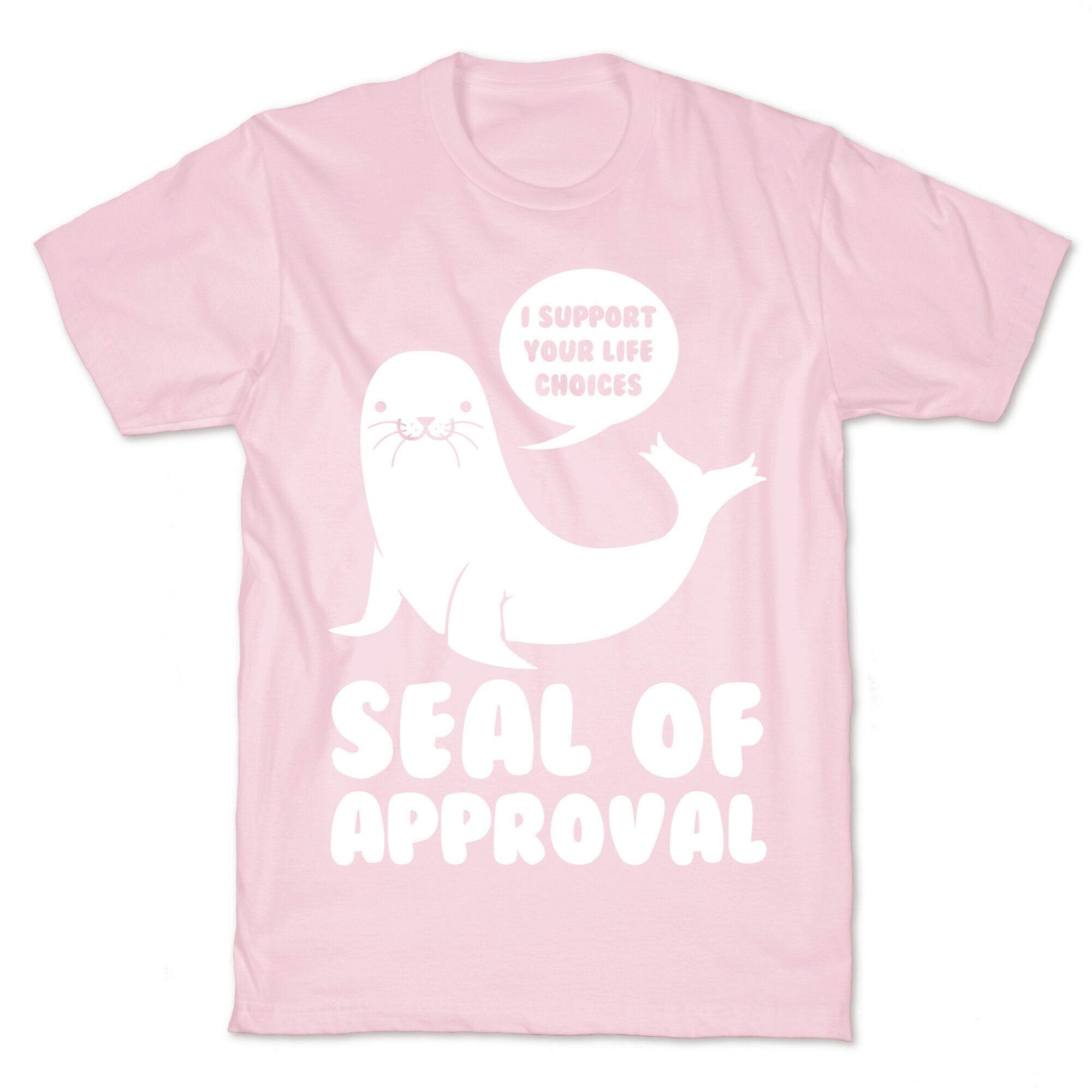 Seal of Approval Supports Your Life Choices T-Shirt