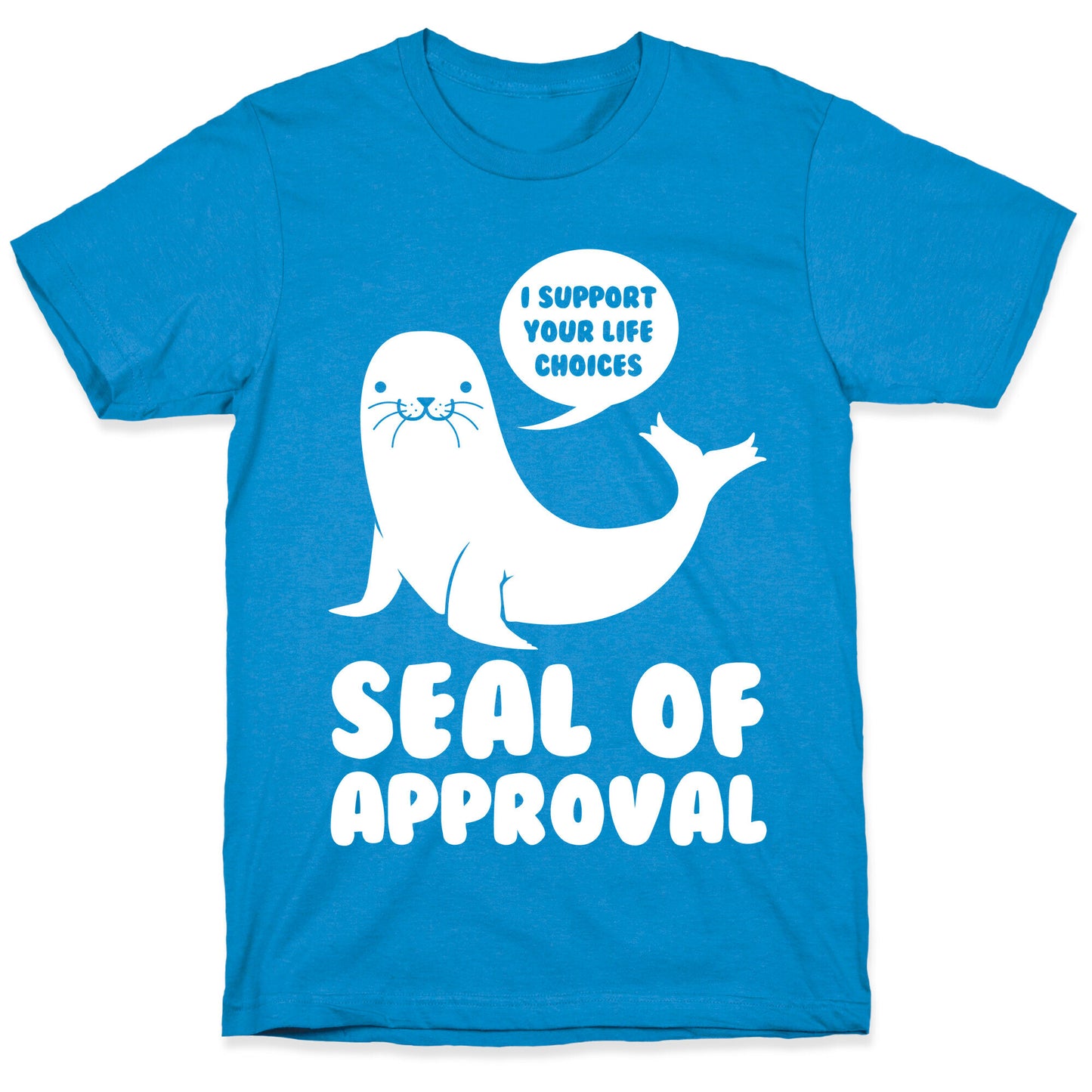 Seal of Approval Supports Your Life Choices T-Shirt