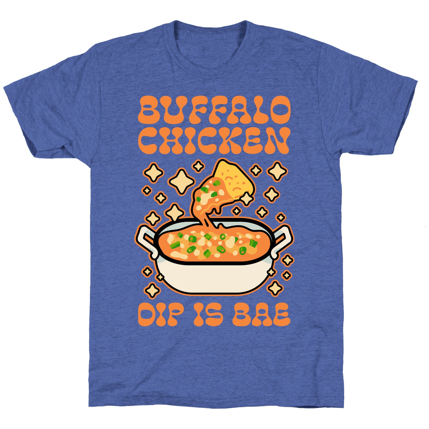 Chicken Buffalo Dip Is Bae  Unisex Triblend Tee