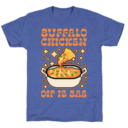Chicken Buffalo Dip Is Bae  Unisex Triblend Tee