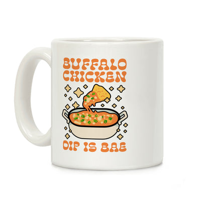 Chicken Buffalo Dip Is Bae Coffee Mug