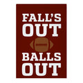 Fall's Out Balls Out (Football) Garden Flag