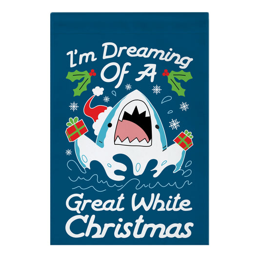 I'm Dreaming Of A Great White Christmas Garden Flag