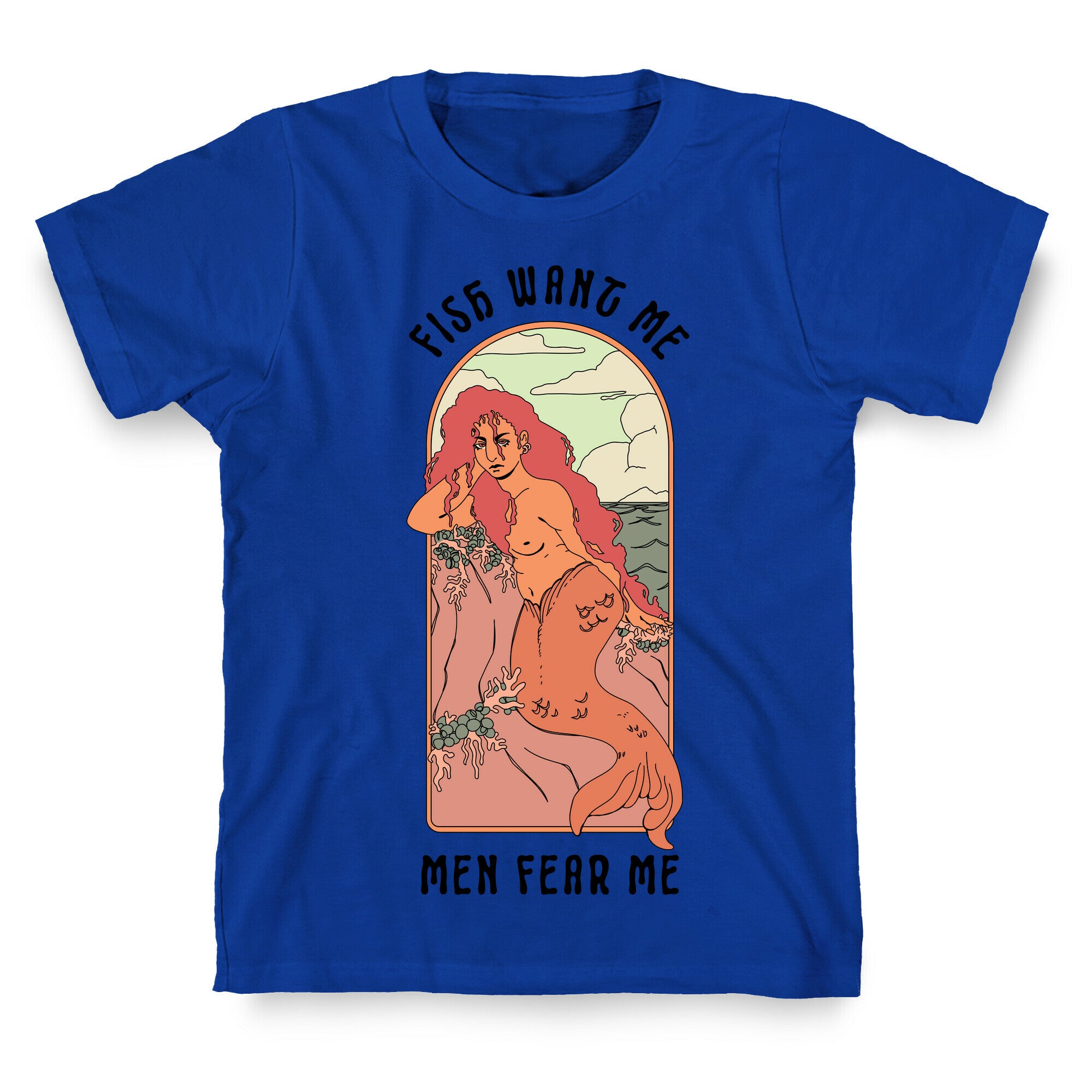 Fish Want Me Men Fear Me Mermaid T-Shirt