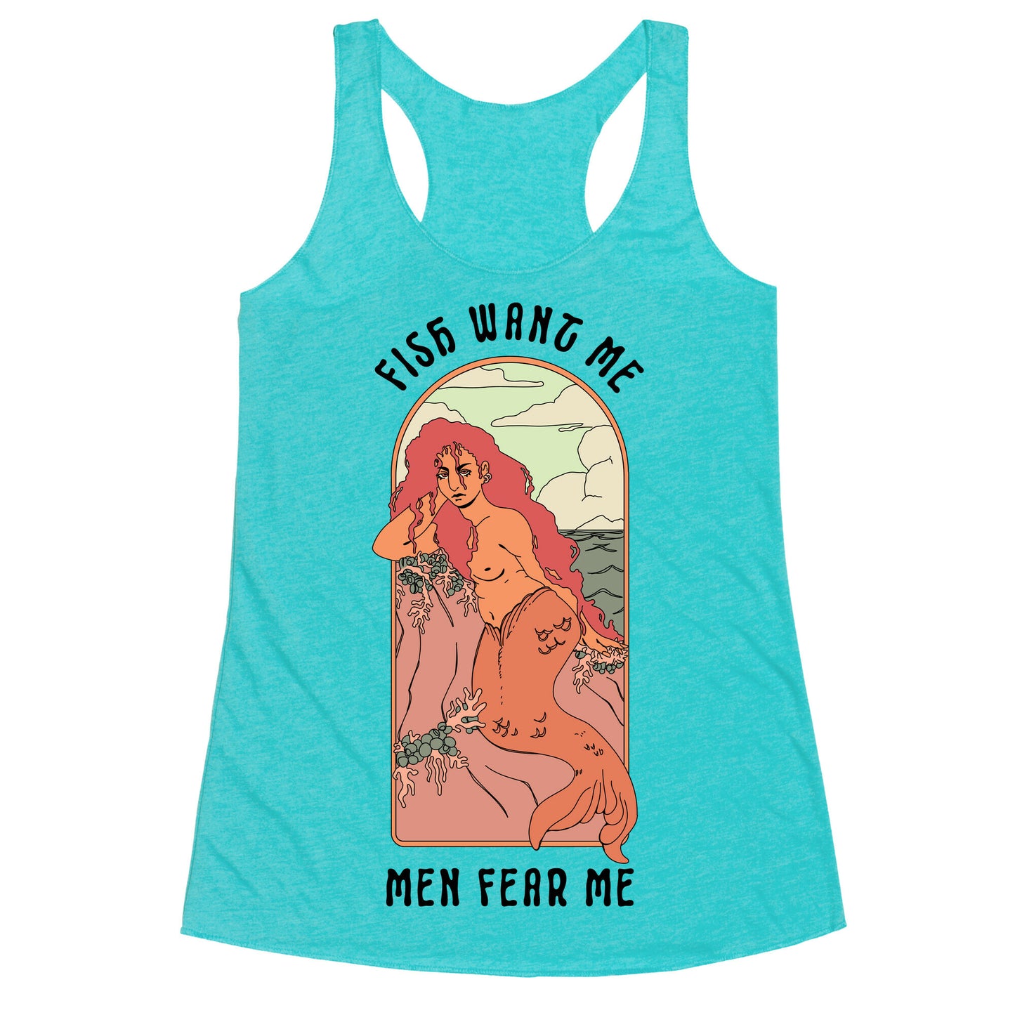 Fish Want Me Men Fear Me Mermaid Racerback Tank