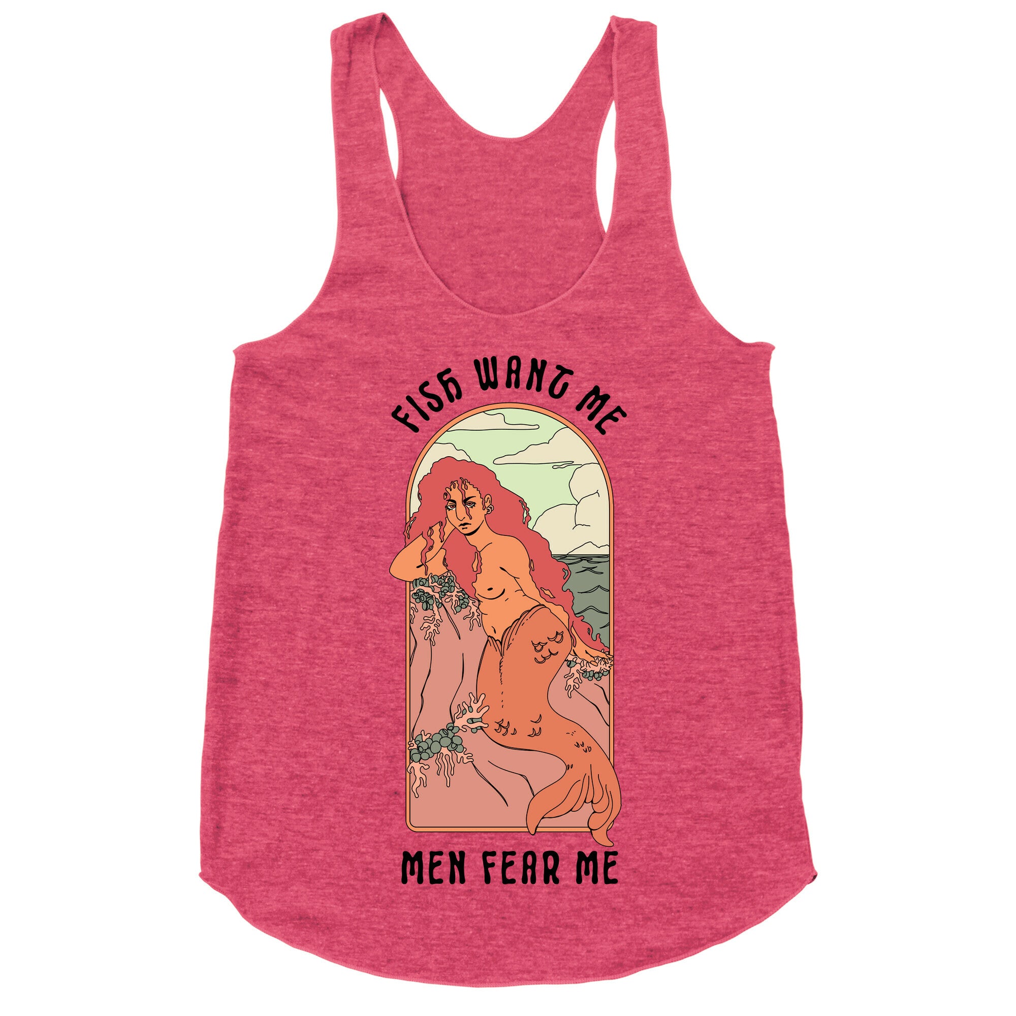 Fish Want Me Men Fear Me Mermaid Racerback Tank