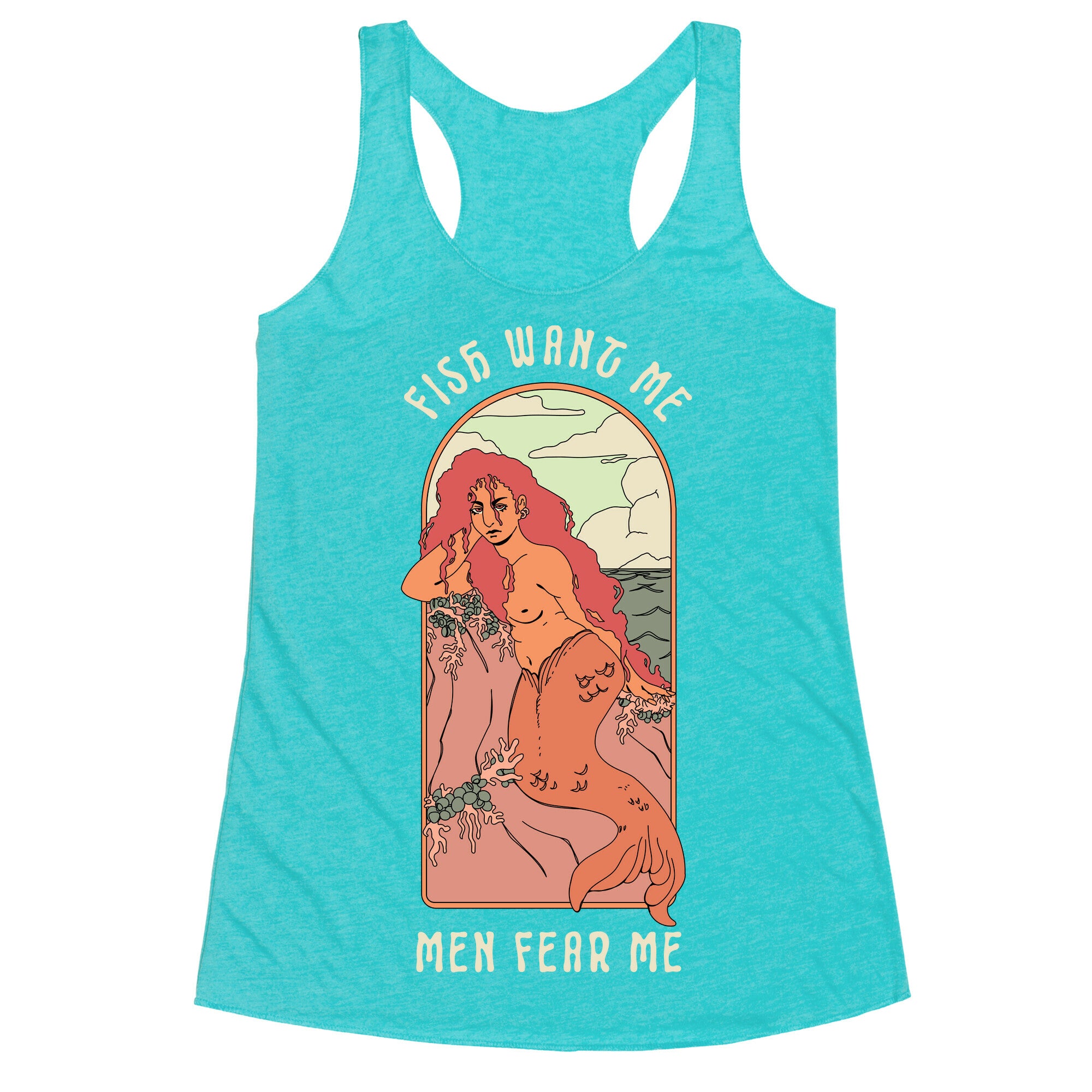 Fish Want Me Men Fear Me Mermaid Racerback Tank