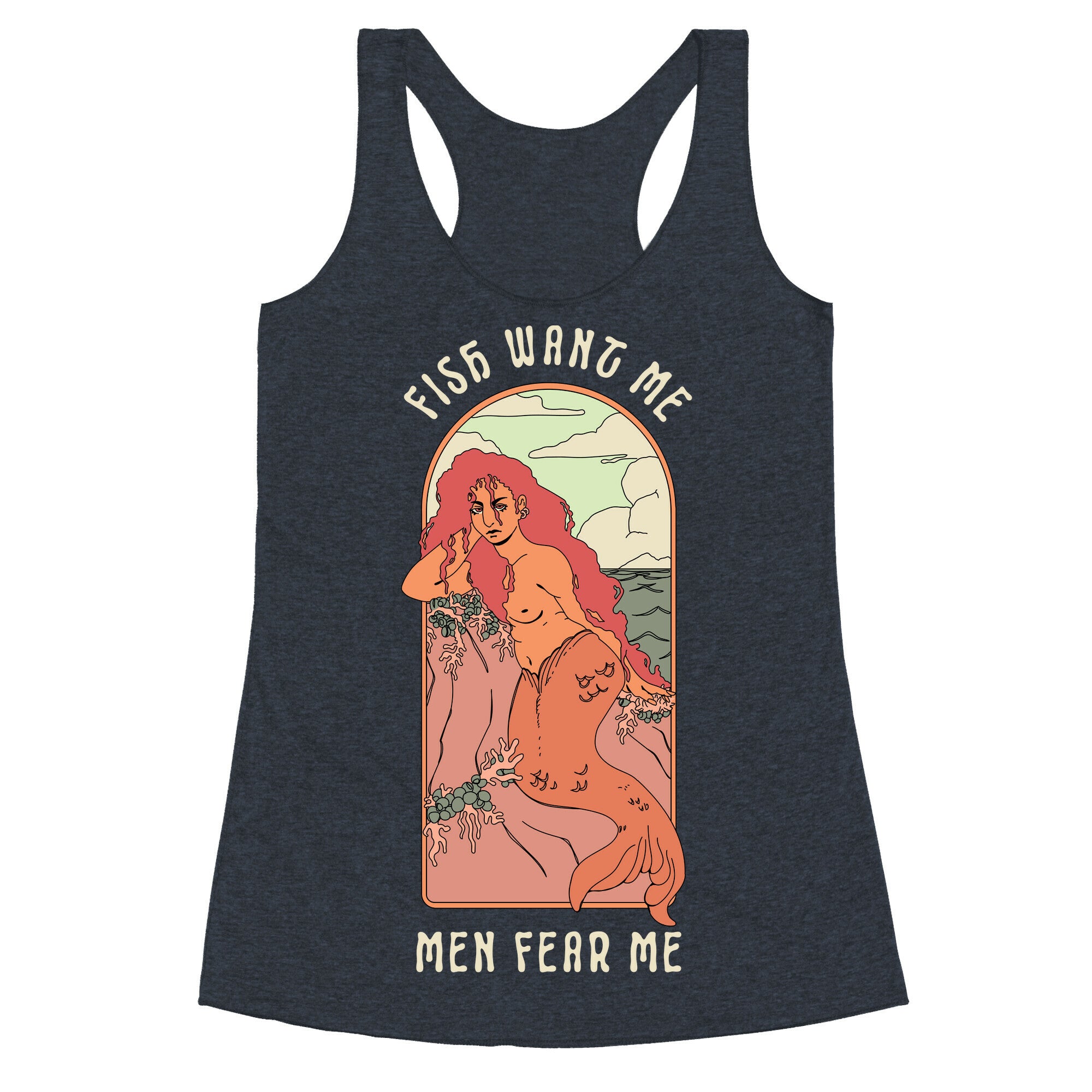 Fish Want Me Men Fear Me Mermaid Racerback Tank