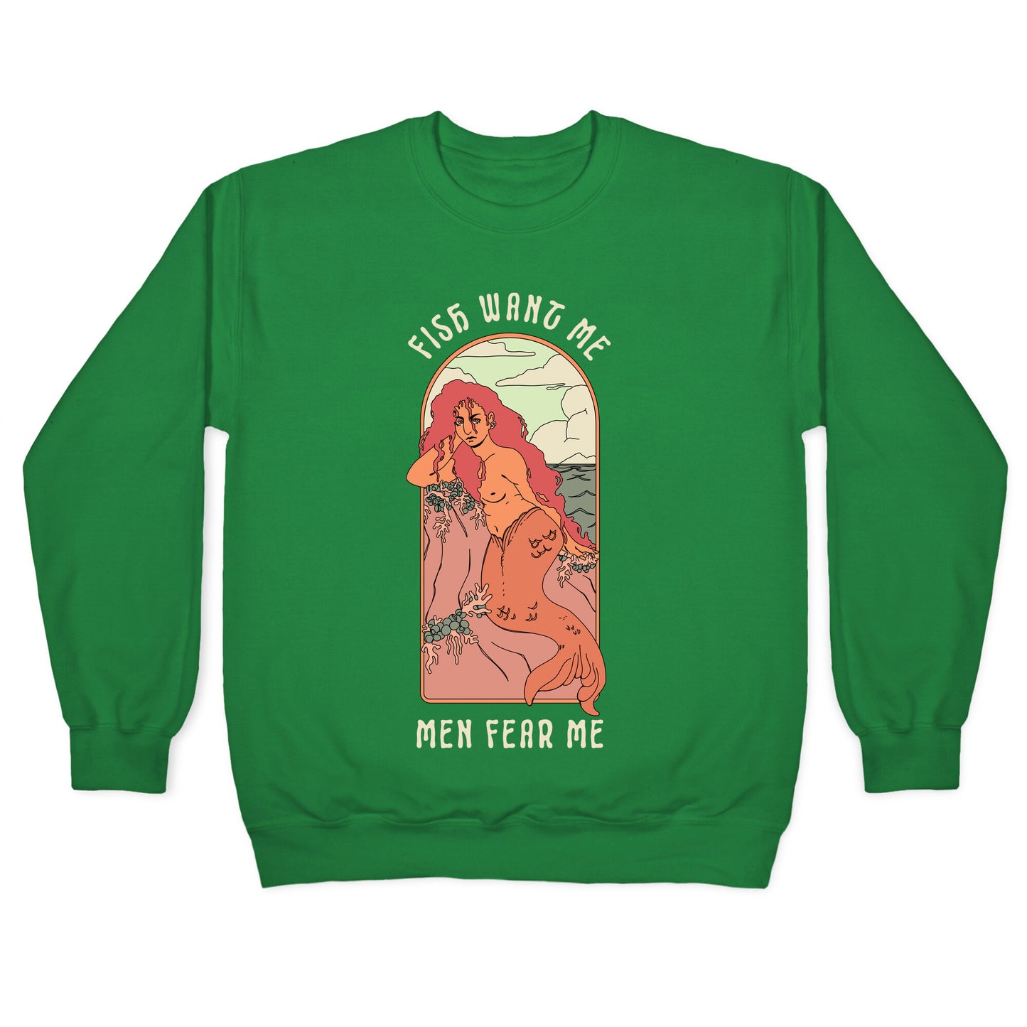 Fish Want Me Men Fear Me Mermaid Crewneck Sweatshirt