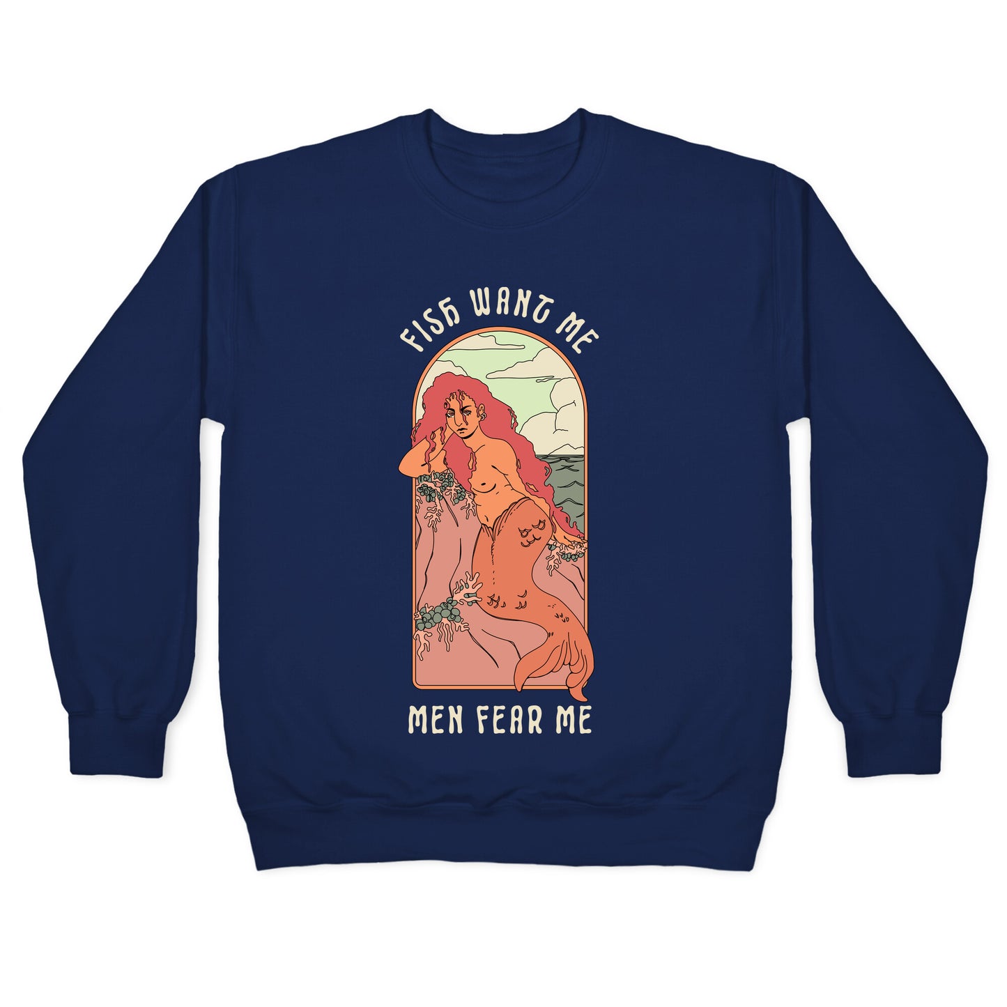 Fish Want Me Men Fear Me Mermaid Crewneck Sweatshirt